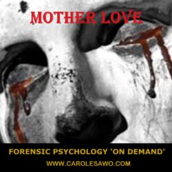 Forensic Psychology 'On Demand':  Mother Love